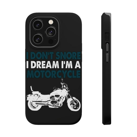 DistinctInk Tough Case for Apple iPhone 15 PRO (6.1" Screen), Compatible with MagSafe Charging - I Don't Snore, I Dream I'm a Motorcycle