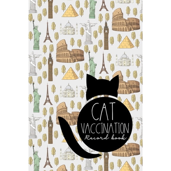 Cat Vaccination Records: Cat Vaccination Record Book: Health Log Book, Vaccine Logger, Vaccination Reminder, Vaccine Data Logger, Cute World Landmarks Cover (Paperback)