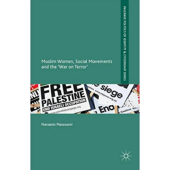 Palgrave Politics of Identity and Citize Muslim Women, Social Movements and the 'War on Terror', (Hardcover)