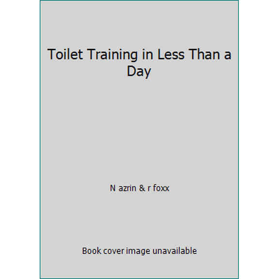 Pre-Owned Toilet Training in Less Than a Day (Hardcover) 0671217011 9780671217013