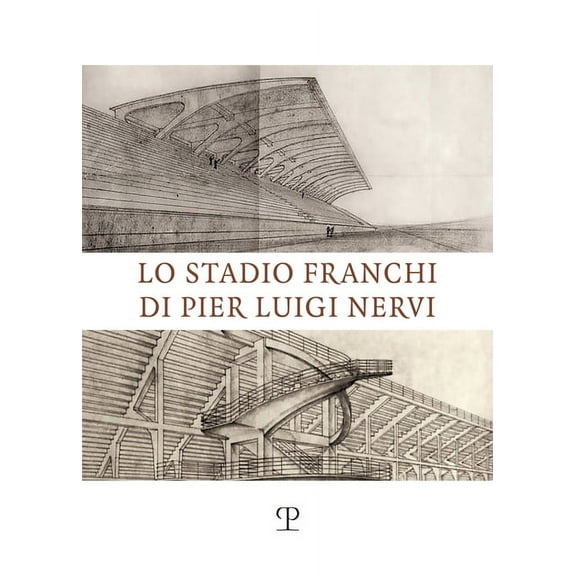 Universitario Ingegneria: Lo Stadio Franchi Di Pier Luigi Nervi (Paperback)