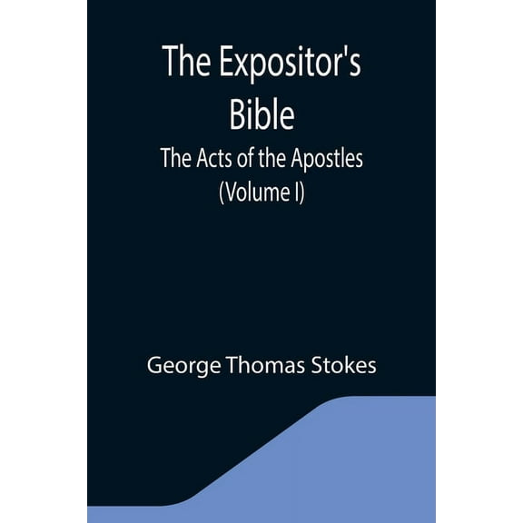 The Expositor's Bible: The Acts of the Apostles (Volume I), (Paperback)