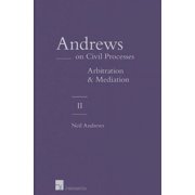 Andrews on Civil Processes - Volume 2 : Arbitration and Mediation (Edition 1) (Hardcover)