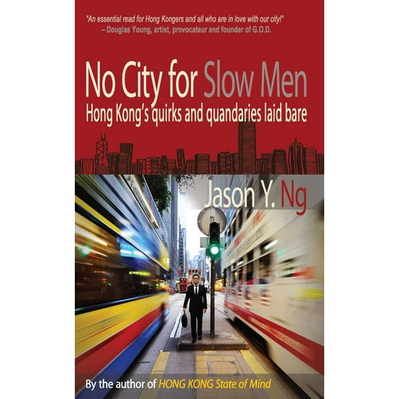 No City for Slow Men: Hong Kong's Quirks and Quandaries Laid Bare, (Paperback)