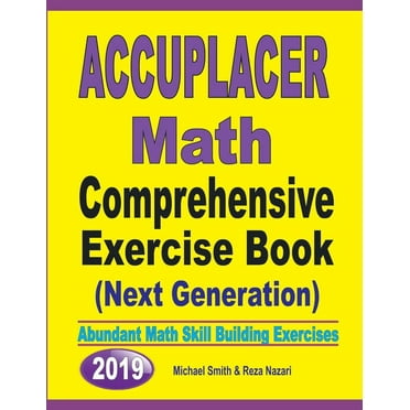 Accuplacer Math Comprehensive Exercise Book (Next Genaration): Abundant Math Skill Building Exercises (Paperback)