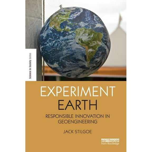 Earthscan Science in Society Experiment Earth: Responsible Innovation in Geoengineering, (Paperback)