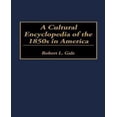 thumbnail image 1 of A Cultural Encyclopedia of the 1850s in America, 1 of 1