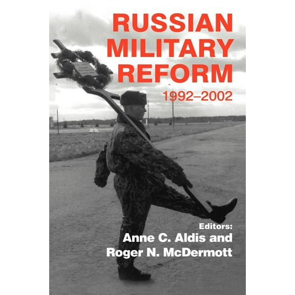 Soviet (Russian) Military Institutions Russian Military Reform, 1992-2002, (Paperback)