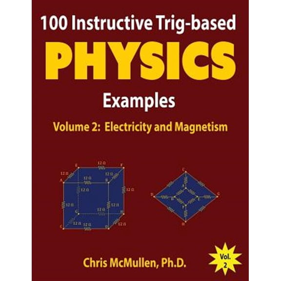 Pre-Owned 100 Instructive Trig-based Physics Examples: Electricity and Magnetism: Volume 2 (Trig-based Physics Problems with Solutions) Paperback