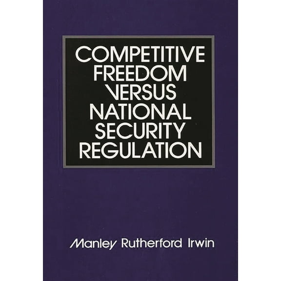 African Special Bibliographic Competitive Freedom Versus National Security Regulation, (Hardcover)