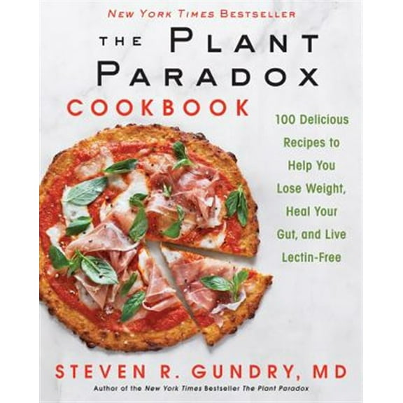 Pre-Owned The Plant Paradox Cookbook: 100 Delicious Recipes to Help You Lose Weight, Heal Your Gut, and Live Lectin-Free (Hardcover) 0062843370 9780062843371