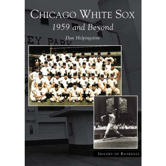 Pre-Owned Chicago White Sox: 1959 and Beyond (Paperback) 0738532967 9780738532967