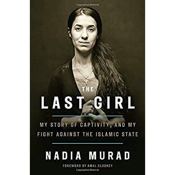 The Last Girl : My Story of Captivity, and My Fight Against the Islamic State 9781524760434 Used / Pre-owned
