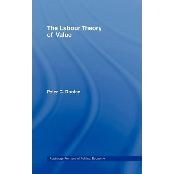 Routledge Frontiers of Political Economy The Labour Theory of Value, (Hardcover)