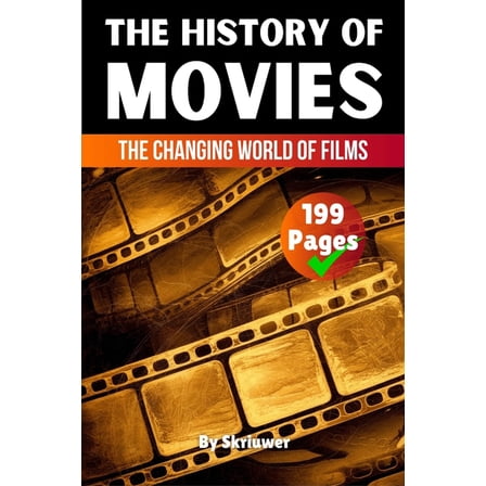 History Books The History of Movies: The Changing World of Films, (Paperback)