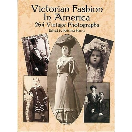 Victorian Fashion in America: 264 Vintage Photographs (Dover Fashion and