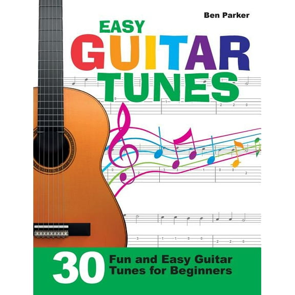 Easy Guitar Tunes: 30 Fun and Easy Guitar Tunes for Beginners, (Paperback)