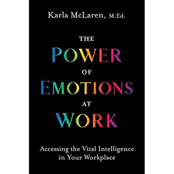 Pre-Owned The Power of Emotions at Work: Accessing the Vital Intelligence in Your Workplace, 9781683645443, 1683645448, Paperback,