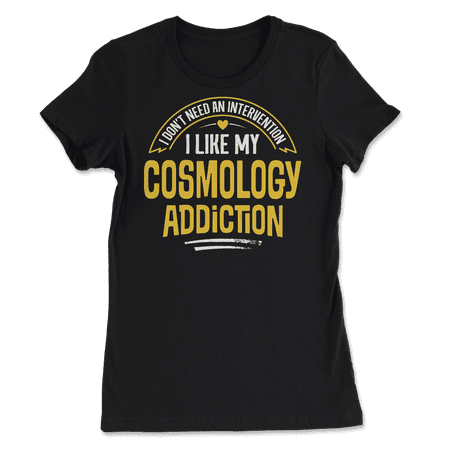 Funny Cosmology T-Shirt - I Like My Addiction