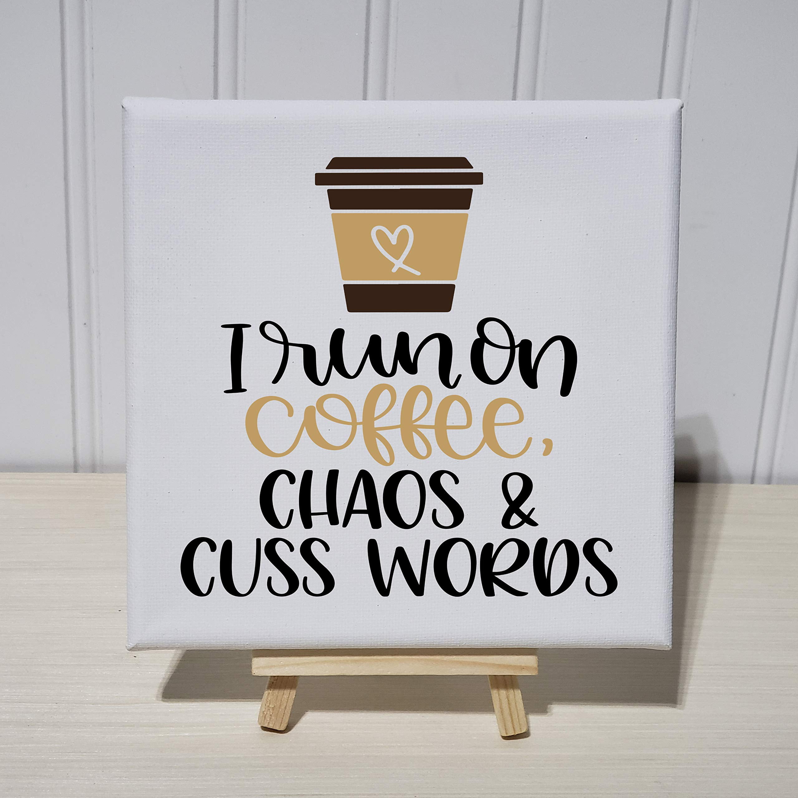 Download I Run On Coffee Chaos And Cuss Words 6x6 Canvas Sign Art Print Walmart Com Walmart Com