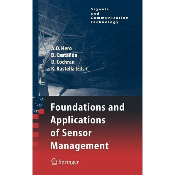 Signals and Communication Technology Foundations and Applications of Sensor Management, (Hardcover)