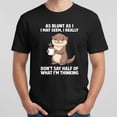 thumbnail image 2 of As Blunt As I I May Seem,i Really Don't Say Half of What I'm T-Shirt, 2 of 6