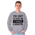 thumbnail image 5 of You Cant Scare Me I Have 4 Daughters Sweatshirt for Men or Women Brisco Brands S, 5 of 6