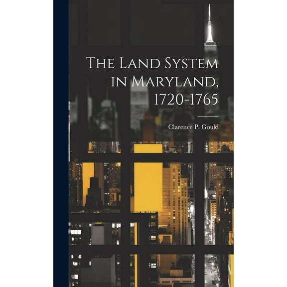The Land System in Maryland, 1720-1765 (Hardcover)