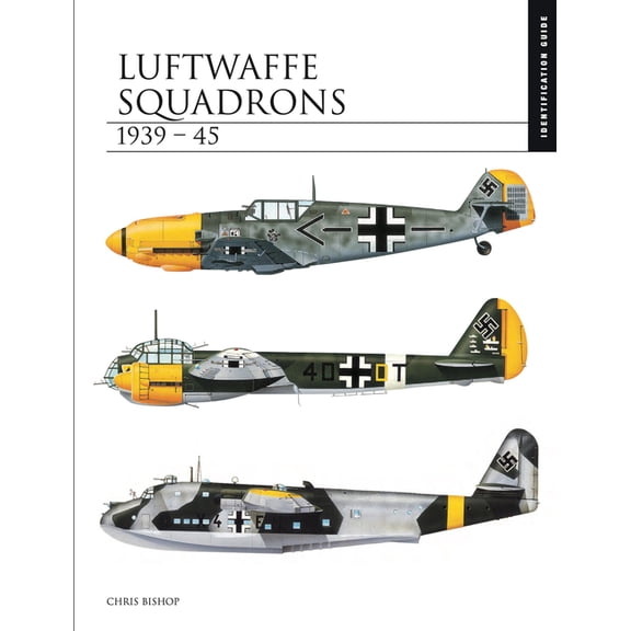 Essential Id Guides Luftwaffe Squadrons 1939-45: Identification Guide, (Hardcover)