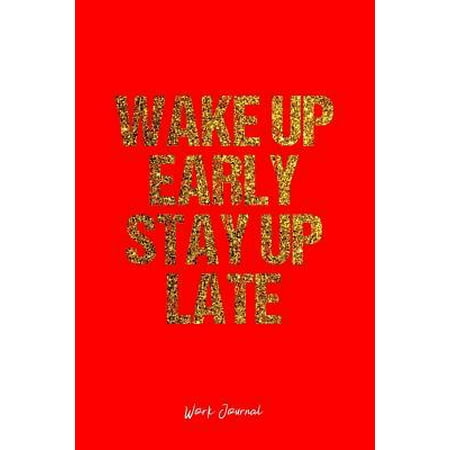Work Journal: Dot Grid Journal - Wake Up Early Stay Up Late Wake Up Work Motivation - Red Dotted Diary, Planner, Gratitude, Writing, (The Best Way To Wake Up Early)