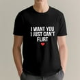 thumbnail image 3 of I WANT YOU I JUST CAN'T FLIRT LOVE T-Shirt, OdeJous Funny T-Shirt Black, S, 3 of 5