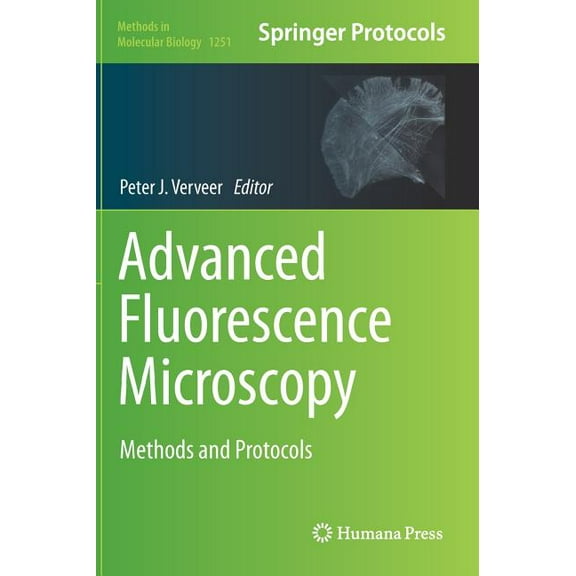 Methods in Molecular Biology Advanced Fluorescence Microscopy: Methods and Protocols, Book 1251, (Hardcover)