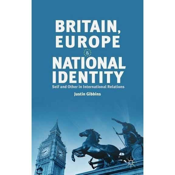 Britain, Europe and National Identity: Self and Other in International Relations, (Hardcover)
