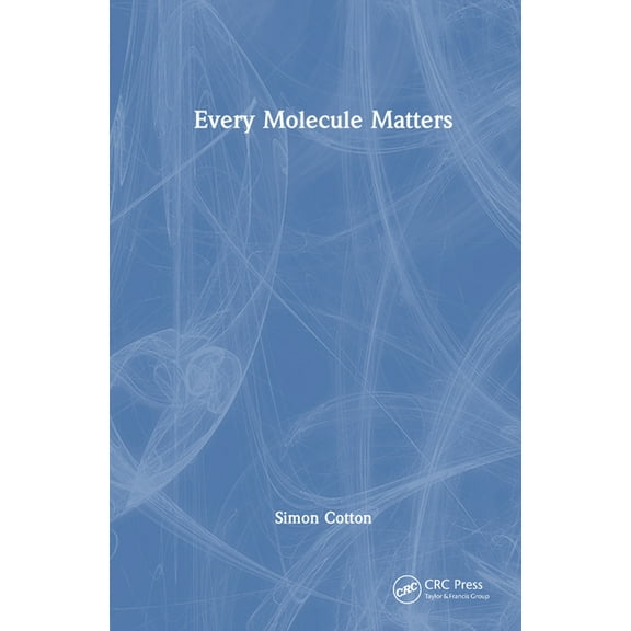 Every Molecule Matters, (Hardcover)
