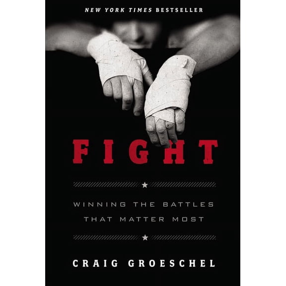 Fight: Winning the Battles That Matter Most, (Hardcover)