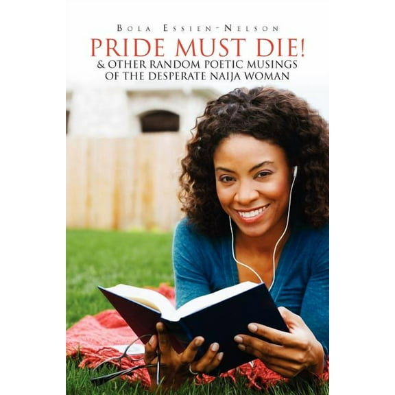 Pride Must Die! & Other Random Poetic Musings of the Desperate Naija Woman
