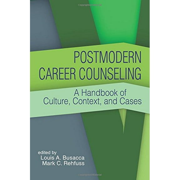 Pre-Owned Postmodern Career Counseling: A Handbook of Culture, Context, and Cases (Paperback) 1556203586 9781556203589