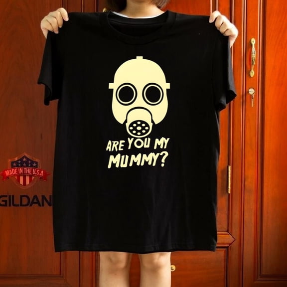 Are You My Mummy Funny TV Show Parody Graphic Tee Dr Who Humor Graphic,for unisex up to 5XL
