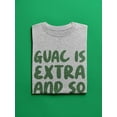 thumbnail image 3 of Guac Is Extra And So Am I T-Shirt Men -Smartprints Designs, Male Large, 3 of 4