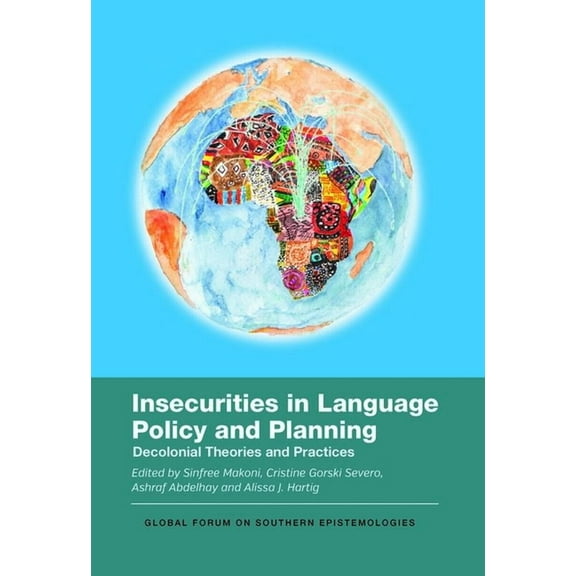 Global Forum on Southern Epistemologies Insecurities in Language Policy and Planning: Decolonial Theories and Practices, Book 8, (Hardcover)