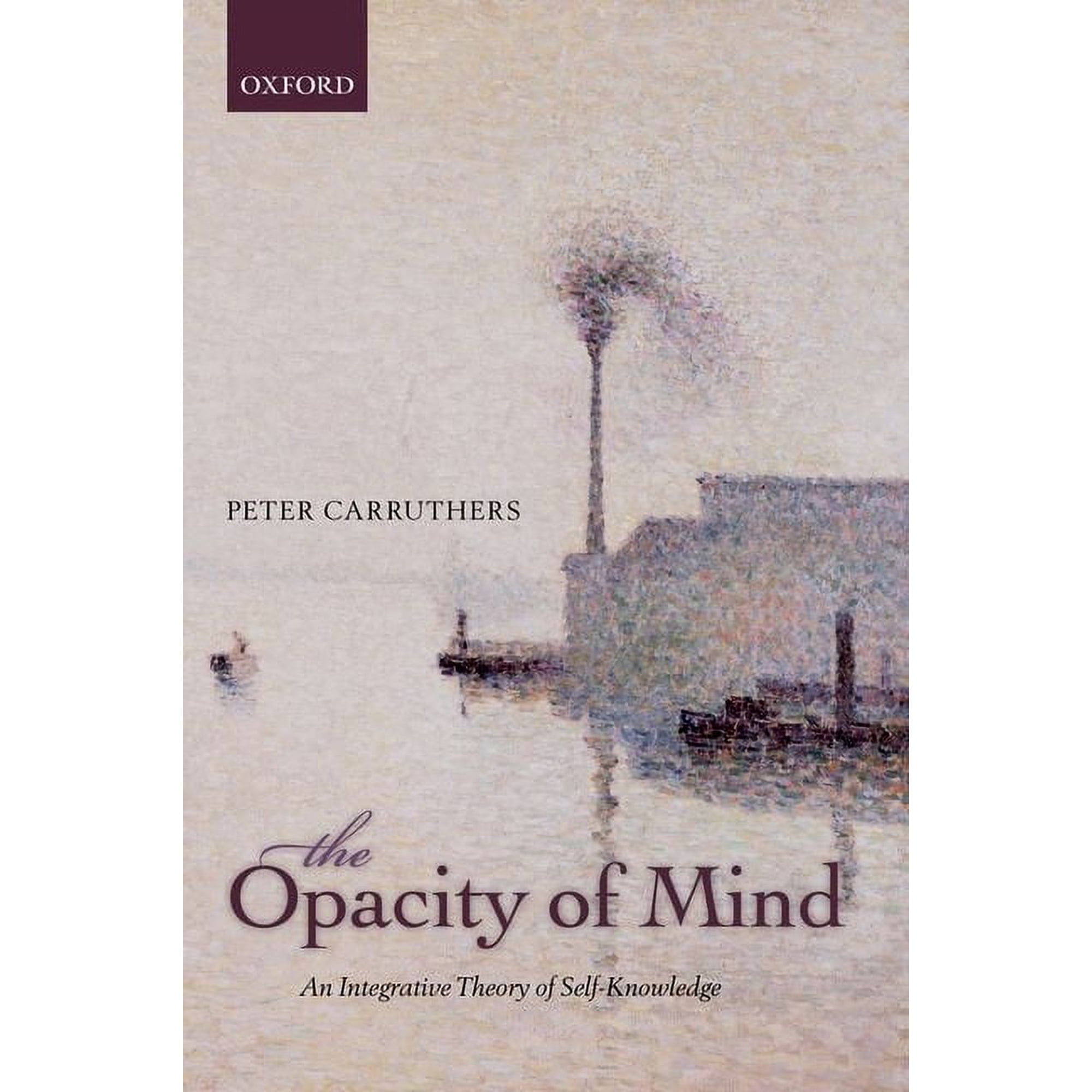 The Opacity of Mind: An Integrative Theory of Self-Knowledge (Paperback)