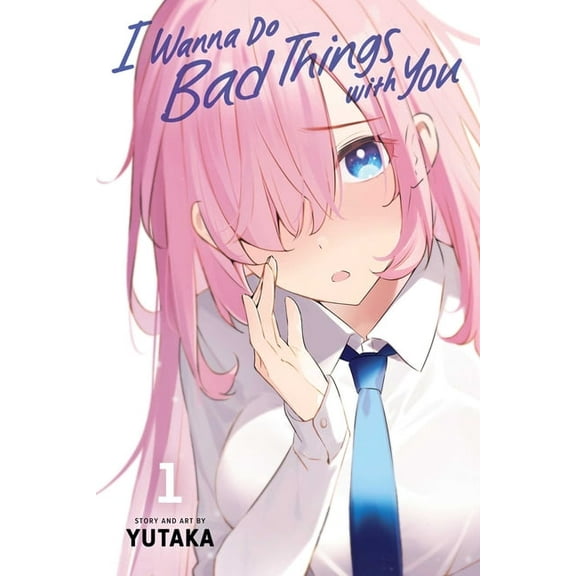 I Wanna Do Bad Things with You I Wanna Do Bad Things with You, Vol. 1, Book 1, (Paperback)