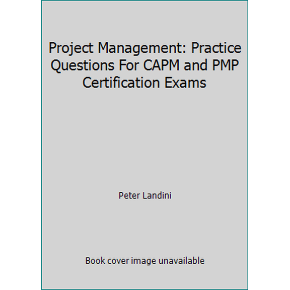 Pre-Owned Project Management: Practice Questions For CAPM and PMP Certification Exams (Paperback) 1692528459 9781692528454