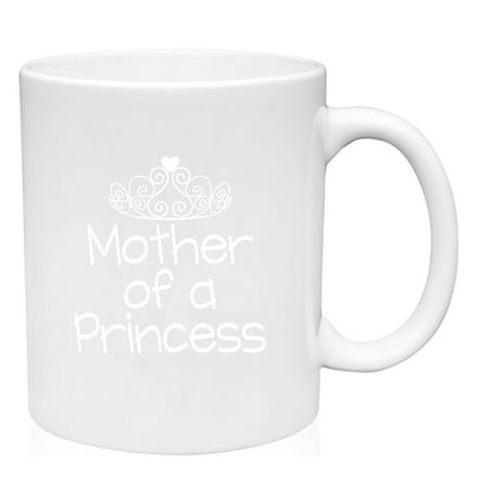 

Coffee Mug Mother of a Princess with Tiara for Moms with Daughters Family White Coffee Mug Funny Gift Cup