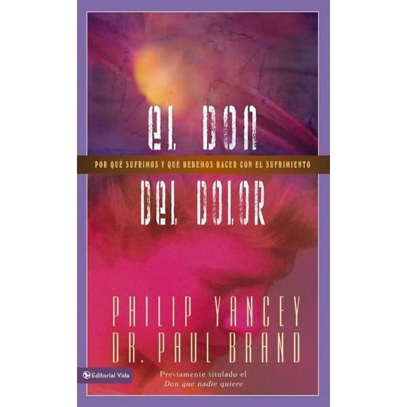 El don del dolor: Por qu�� sufrimos y qu�� debemos hacer con el sufrimiento, (Paperback)