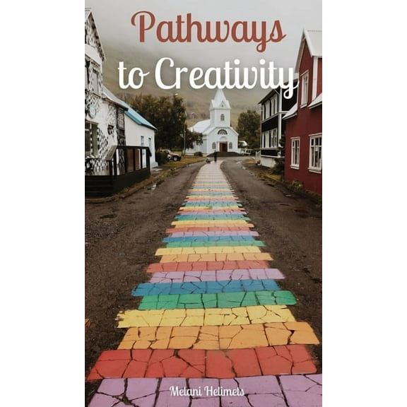 Pathways to Creativity, (Hardcover)