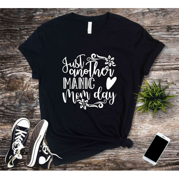 Just Another Manic Mom Day Shirt, Mom Life Tshirt, Mama Shirts, Mother's Day Gift T Shirt, Funny Tee Shirt, Sassy Birthday Present Top