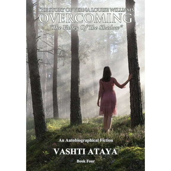 The Story of Verna Louise Williams, OVERCOMING: "The Valley Of The Shadow" Book Four, (Paperback)