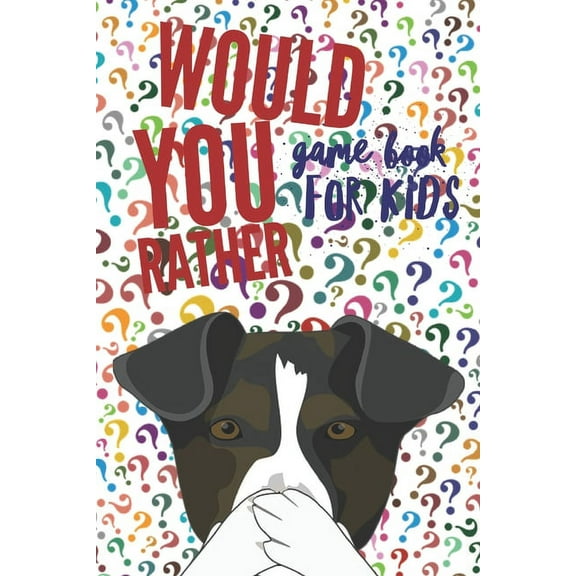 Would You Rather: Game Book For Kids, 200 Questions, silly scenarios and jokes for children, Hilarious, Funny, Silly, Ea