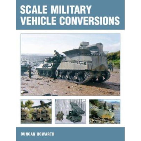 Pre-Owned Scale Military Vehicle Conversions (Paperback) 1861268882 9781861268884